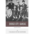 Legends of the West: Dodge City, Kansas