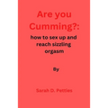 Are You Cumming?: How to sex up and reach sizzling orgasm
