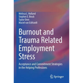 Burnout and Trauma Related Employment Stress: Acceptance and Commitment Strategies in the Helping Professions