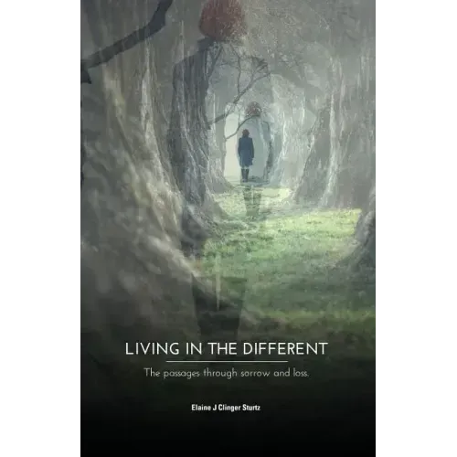 Living in the Different: The Passages Through Sorrow and Loss