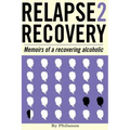Relapse 2 Recovery, memoirs of a recovering alcoholic: Foreword by Dr Cynthia McVey