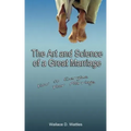 The Art and Science of a Great Marriage: How to Energize Your Marriage