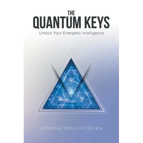 The Quantum Keys: Unlock Your Energetic Intelligence