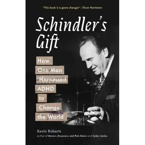 Schindler's Gift: How One Man Harnessed ADHD to Change the World