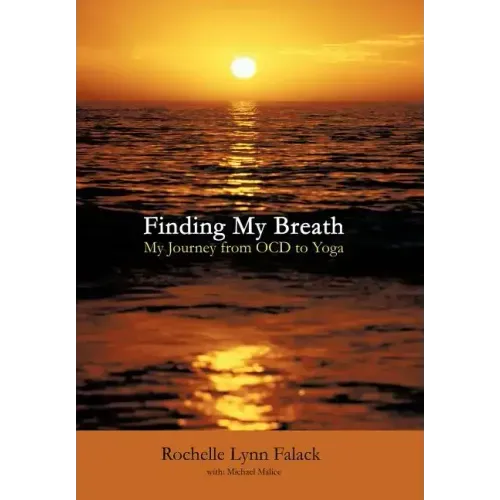 Finding My Breath: My Journey from Ocd to Yoga
