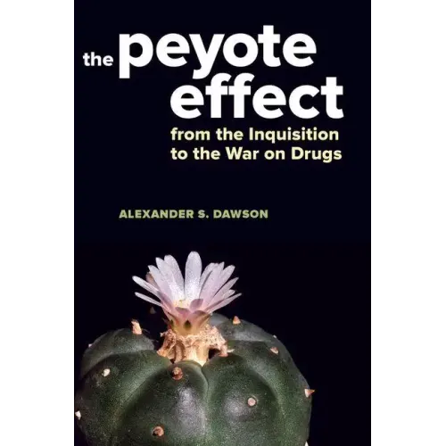 The Peyote Effect: From the Inquisition to the War on Drugs