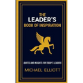 The Leader's Book of Inspiration: Quotes and Insights for Today's Leaders