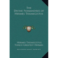 The Divine Poimandres of Hermes Trismegistus
