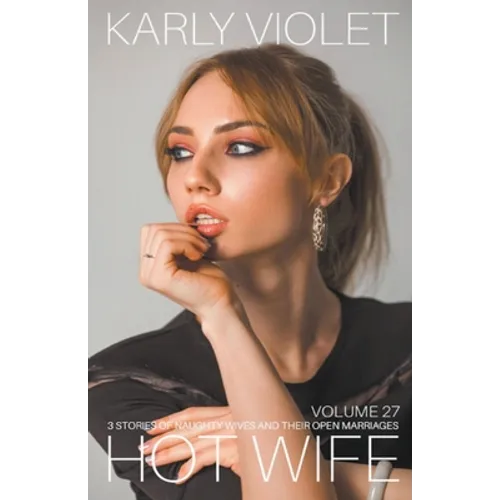 Hotwife: 3 Stories Of Naughty Wives And Their Open Marriages - Volume 27