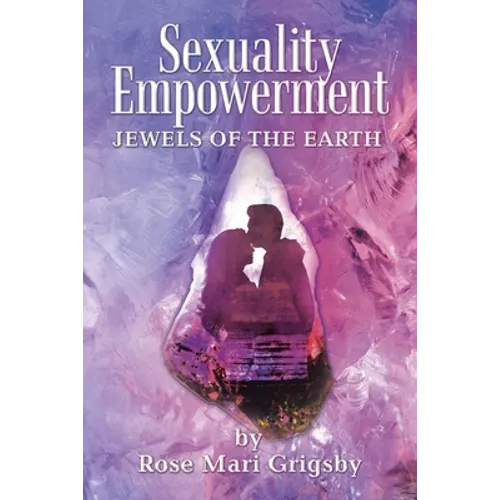 Sexuality Empowerment: Jewels of the Earth