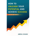 How to Unleash your Potential and Achieve Success - The Key Soft Skills
