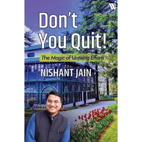 Don't You Quit!: The Magic of Untiring Efforts