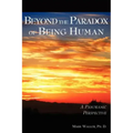 Beyond the Paradox of Being Human