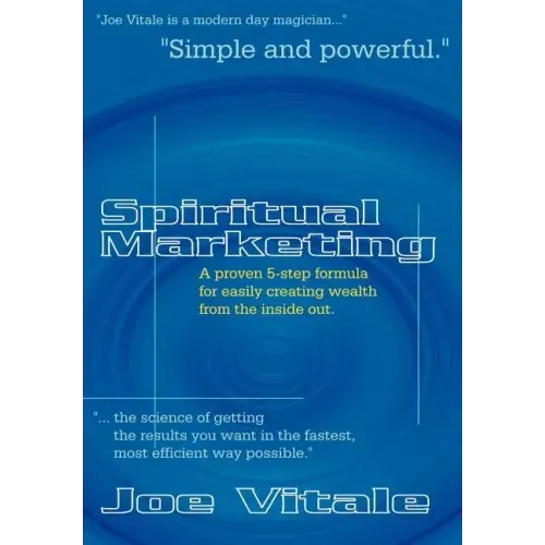 Spiritual Marketing: A Proven 5-Step Formula for Easily Creating Wealth from the Inside Out