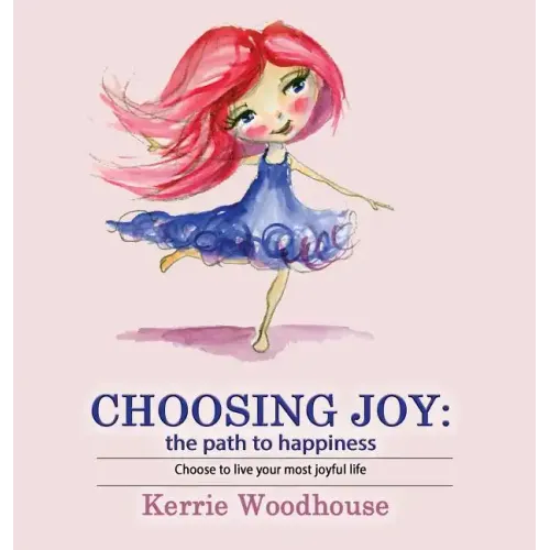 Choosing Joy: the path to happiness
