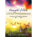 Thought-Filled Little Ponderings: A Collection Of Accidental Inspiration