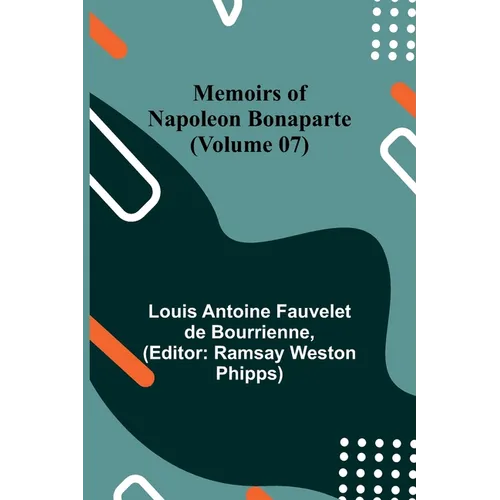 Memoirs of Napoleon Bonaparte (Volume 07)