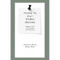 Notes to Our Older Selves: Suggestions for Aging With Grace