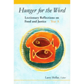 Hunger for the Word: Lectionary Reflections on Food and Justice; Year A