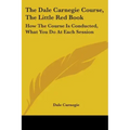 The Dale Carnegie Course, The Little Red Book: How The Course Is Conducted, What You Do At Each Session