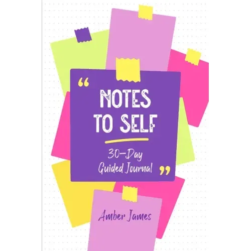 Notes to Self: 30-Day Guided Journal