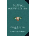 Two Native Narratives Of The Mutiny In Delhi (1898)