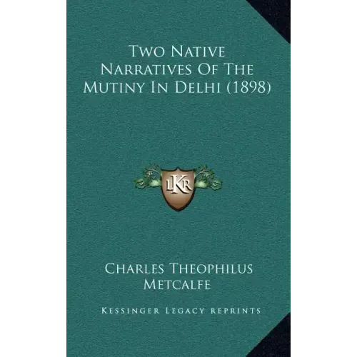 Two Native Narratives Of The Mutiny In Delhi (1898)