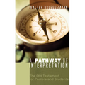 A Pathway of Interpretation: The Old Testament for Pastors and Students