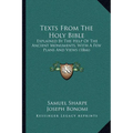 Texts From The Holy Bible: Explained By The Help Of The Ancient Monuments, With A Few Plans And Views (1866)