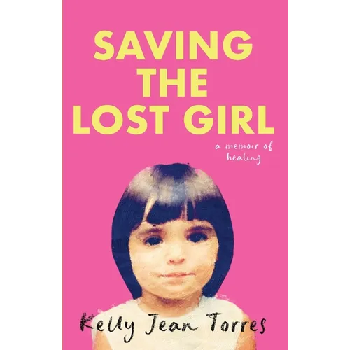 Saving the Lost Girl: A Memoir of Healing