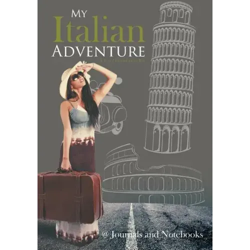 My Italian Adventure- A Travel Journal about Italy
