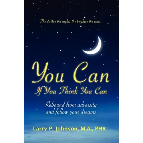 You Can If You Think You Can: Rebound From Adversity And Follow Your Dreams