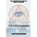Mind Control Hypnosis: Hypnosis Without Suggestion