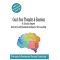 Coach Your Thoughts and Emotions: Awareness and Emotional Intelligence Self Coaching