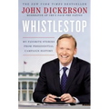Whistlestop: My Favorite Stories from Presidential Campaign History