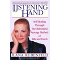 The Listening Hand: Self-Healing Through The Rubenfeld Synergy Method of Talk and Touch