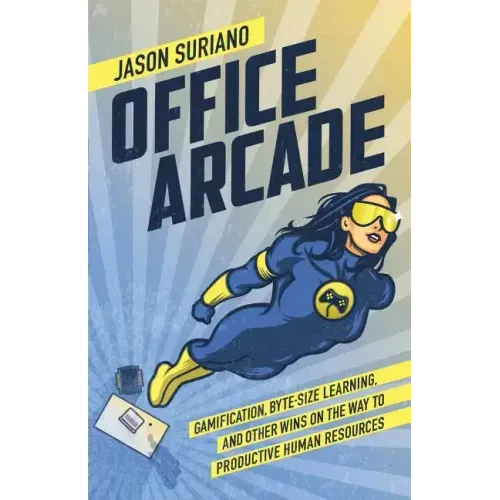 Office Arcade: Gamification, Byte-Size Learning, and Other Wins on the Way to Productive Human Resources