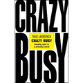 Crazy Busy: Keeping Sane in a Stressful World