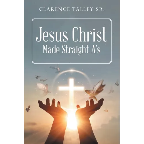 Jesus Christ Made Straight A's with study questions