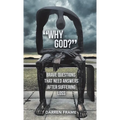 "Why God?": Brave Questions That Need Answers After Suffering Loss