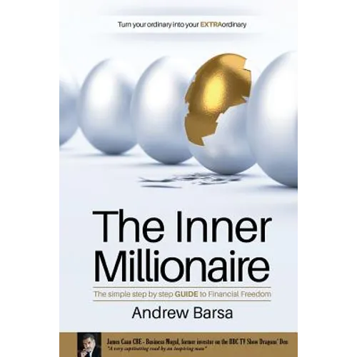 The Inner Millionaire: The simple step by step GUIDE to Financial Freedom