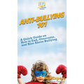 Anti-Bullying 101: A Quick Guide on How to End, Overcome, and Rise Above Bullying