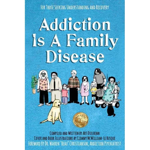 Addiction Is A Family Disease: For Those Seeking Understanding and Recovery