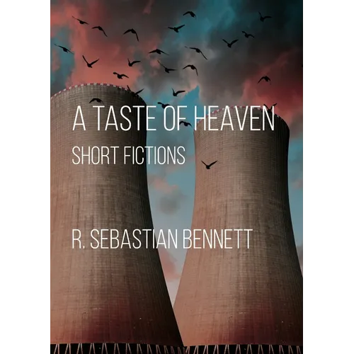A Taste of Heaven: Short Fictions