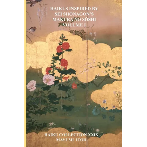 Haikus Inspired by SEI ShŌnagon's Makura No SŌshi Volume I