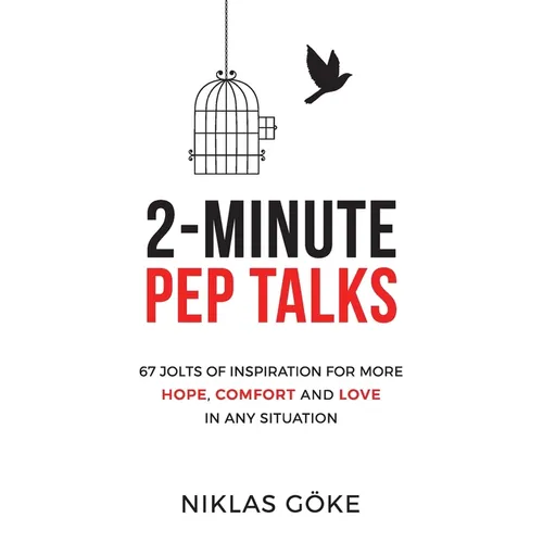 2-Minute Pep Talks: 67 Jolts of Inspiration for More Hope, Comfort, and Love in Any Situation