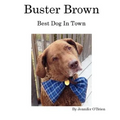 Buster Brown: Best Dog In Town