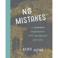 No Mistakes: A Perfect Workbook for Imperfect Artists