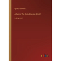 Atlantis; The Antedeluvian World: in large print