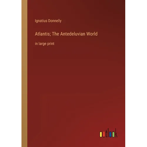 Atlantis; The Antedeluvian World: in large print